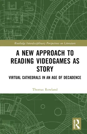 Rowland |  A New Approach to Reading Videogames as Story | Buch |  Sack Fachmedien