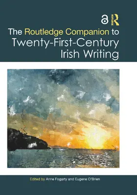 Fogarty / O'Brien |  The Routledge Companion to Twenty-First-Century Irish Writing | Buch |  Sack Fachmedien