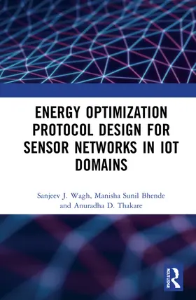 Wagh / Bhende / Thakare |  Energy Optimization Protocol Design for Sensor Networks in IoT Domains | Buch |  Sack Fachmedien