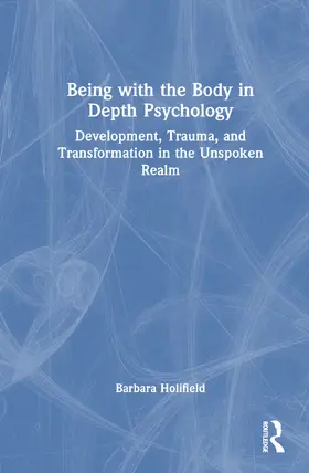 Holifield |  Being with the Body in Depth Psychology | Buch |  Sack Fachmedien
