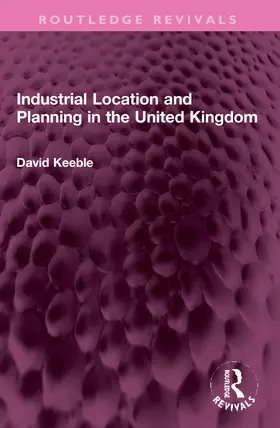 Keeble |  Industrial Location and Planning in the United Kingdom | Buch |  Sack Fachmedien