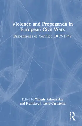 Kokosalakis / Leira-Castiñeira |  Violence and Propaganda in European Civil Wars | Buch |  Sack Fachmedien