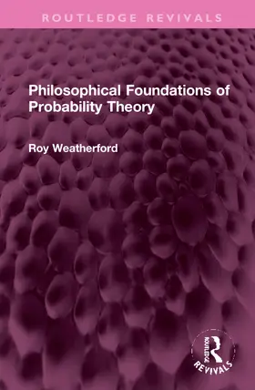 Weatherford |  Philosophical Foundations of Probability Theory | Buch |  Sack Fachmedien
