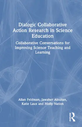 Feldman / Alsultan / Laux |  Dialogic Collaborative Action Research in Science Education | Buch |  Sack Fachmedien
