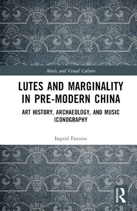 Furniss |  Lutes and Marginality in Pre-Modern China | Buch |  Sack Fachmedien
