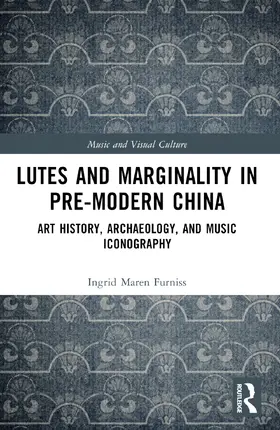 Furniss |  Lutes and Marginality in Pre-Modern China | Buch |  Sack Fachmedien