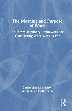 Michaelson / Tosti-Kharas | The Meaning and Purpose of Work | Buch | 978-1-032-30934-7 | www.sack.de