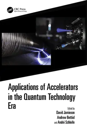 Jamieson / Bettiol / Schleife |  Applications of Accelerators in the Quantum Technology Era | Buch |  Sack Fachmedien