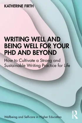 Firth |  Writing Well and Being Well for Your PhD and Beyond | Buch |  Sack Fachmedien