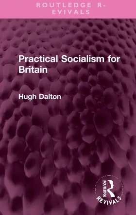 Dalton |  Practical Socialism for Britain | Buch |  Sack Fachmedien