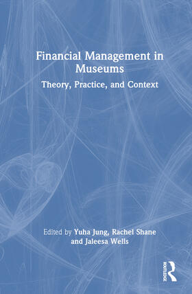 Wells / Jung / Shane | Financial Management in Museums | Buch | 978-1-03-231093-0 | sack.de
