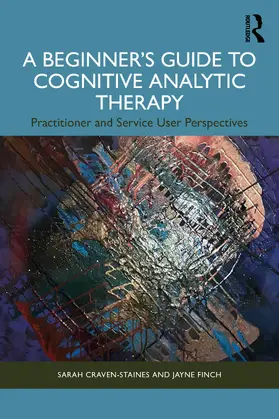 Craven-Staines / Finch | A Beginner's Guide to Cognitive Analytic Therapy | Buch | 978-1-032-31133-3 | www.sack.de