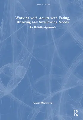 MacKenzie |  Working with Adults with Eating, Drinking and Swallowing Needs | Buch |  Sack Fachmedien
