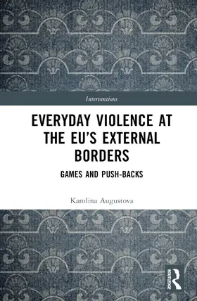 Augustova |  Everyday Violence at the EU's External Borders | Buch |  Sack Fachmedien