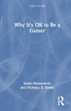 Malanowski / Baima |  Why It's OK to Be a Gamer | Buch |  Sack Fachmedien