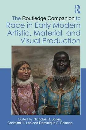 Lee / Jones / Polanco |  The Routledge Companion to Race in Early Modern Artistic, Material, and Visual Production | Buch |  Sack Fachmedien