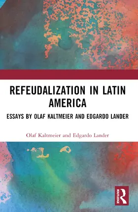 Kaltmeier / Lander |  Refeudalization and the Crisis of Civilization | Buch |  Sack Fachmedien