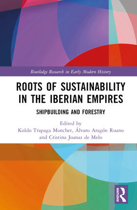 Trapaga Monchet / Aragón-Ruano / Joanaz de Melo |  Roots of Sustainability in the Iberian Empires | Buch |  Sack Fachmedien