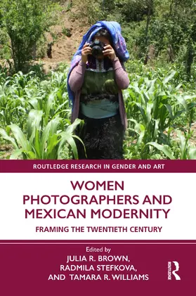 Brown / Stefkova / Williams |  Women Photographers and Mexican Modernity | Buch |  Sack Fachmedien