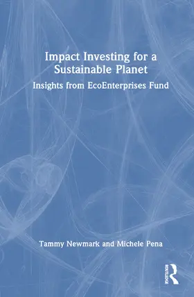Newmark / Pena |  Impact Investing for a Sustainable Planet | Buch |  Sack Fachmedien