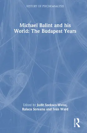 Szekacs-Weisz / Soreanu / Ward |  Michael Balint and his World | Buch |  Sack Fachmedien