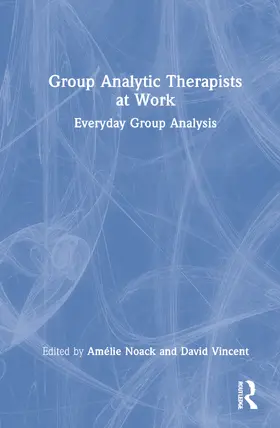 Noack / Vincent |  Group Analytic Therapists at Work | Buch |  Sack Fachmedien