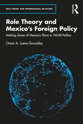 Loera-González |  Role Theory and Mexico's Foreign Policy | Buch |  Sack Fachmedien