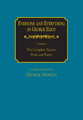 Newlin |  Everyone and Everything in George Eliot v 1 The Complete Fiction: Prose and Poetry | Buch |  Sack Fachmedien