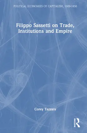 Tazzara |  Filippo Sassetti on Trade, Institutions and Empire | Buch |  Sack Fachmedien
