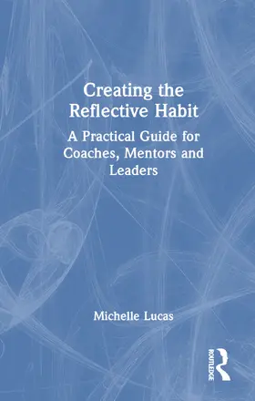 Lucas |  Creating the Reflective Habit | Buch |  Sack Fachmedien