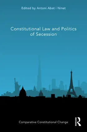 Abat i Ninet |  Constitutional Law and Politics of Secession | Buch |  Sack Fachmedien