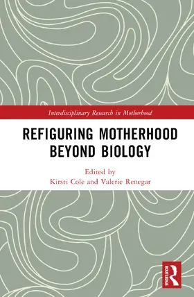 Renegar / Cole |  Refiguring Motherhood Beyond Biology | Buch |  Sack Fachmedien