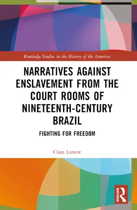 Lunow |  Narratives against Enslavement from the Court Rooms of Nineteenth-Century Brazil | Buch |  Sack Fachmedien