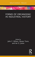 Wilson / Toms / Jones |  Forms of Organising in Industrial History | Buch |  Sack Fachmedien