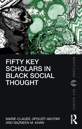 Jipguep-Akhtar / Khan |  Fifty Key Scholars in Black Social Thought | Buch |  Sack Fachmedien