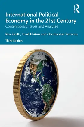 Smith / El-Anis / Farrands |  International Political Economy in the 21st Century | Buch |  Sack Fachmedien