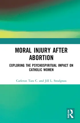 Carleton / Snodgrass | Moral Injury After Abortion | Buch | 978-1-032-32514-9 | www.sack.de