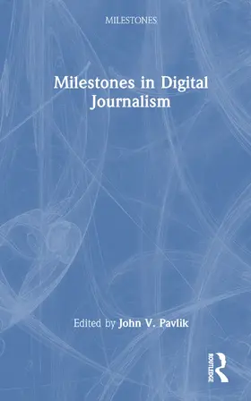 Pavlik |  Milestones in Digital Journalism | Buch |  Sack Fachmedien