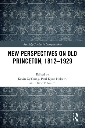 DeYoung / Helseth / Smith |  New Perspectives on Old Princeton, 1812-1929 | Buch |  Sack Fachmedien
