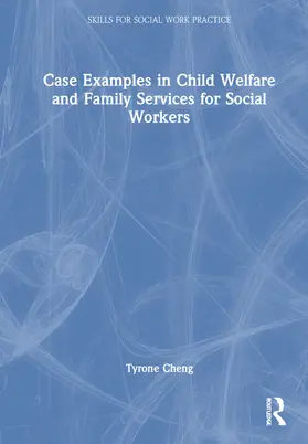 Cheng |  Case Examples in Child Welfare and Family Services for Social Workers | Buch |  Sack Fachmedien