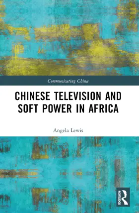 Lewis | Chinese Television and Soft Power in Africa | Buch | 978-1-032-32884-3 | www.sack.de