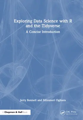 Bonnell / Ogihara |  Exploring Data Science with R and the Tidyverse | Buch |  Sack Fachmedien