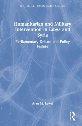 Lewis |  Humanitarian and Military Intervention in Libya and Syria | Buch |  Sack Fachmedien