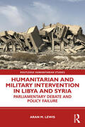 Lewis |  Humanitarian and Military Intervention in Libya and Syria | Buch |  Sack Fachmedien