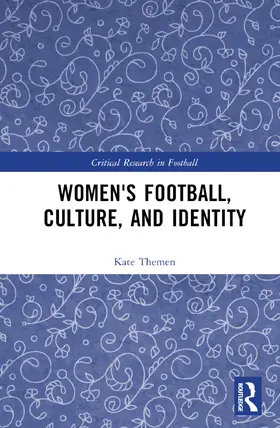 Themen | Women's Football, Culture, and Identity | Buch | 978-1-032-33008-2 | sack.de