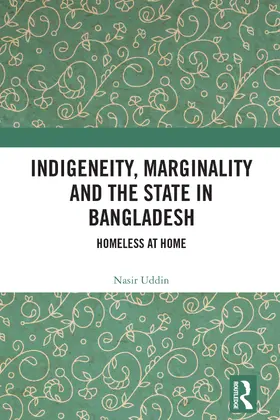 Uddin |  Indigeneity, Marginality and the State in Bangladesh | Buch |  Sack Fachmedien