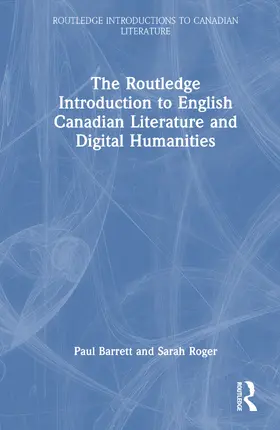 Barrett / Roger |  The Routledge Introduction to English Canadian Literature and Digital Humanities | Buch |  Sack Fachmedien