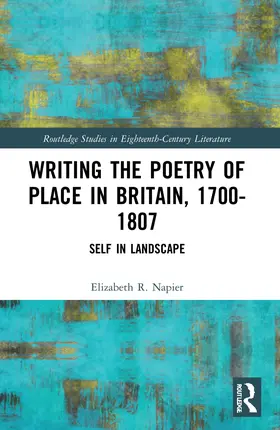 Napier |  Writing the Poetry of Place in Britain, 1700-1807 | Buch |  Sack Fachmedien