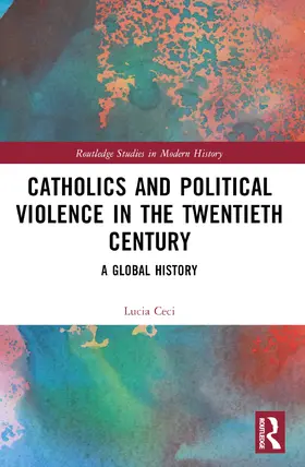 Ceci |  Catholics and Political Violence in the Twentieth Century | Buch |  Sack Fachmedien