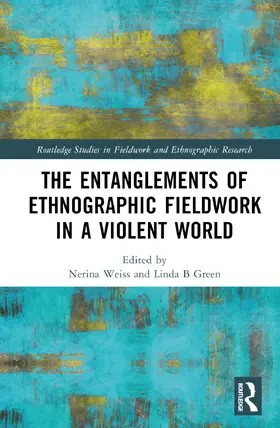 Weiss / Grassiani / Green |  The Entanglements of Ethnographic Fieldwork in a Violent World | Buch |  Sack Fachmedien